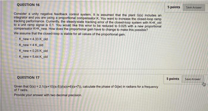  QUESTION 16 5 points Save Answer Consider a unity negative feedback
