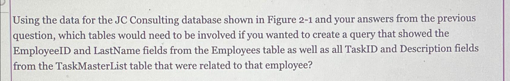  Using the data for the JC Consulting database shown in Figure