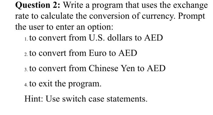  Question 2: Write a program that uses the exchange rate to