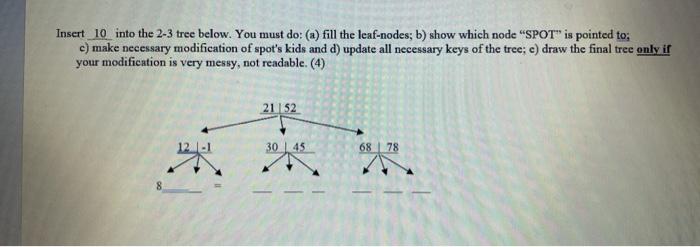  Insert 10 into the 2-3 tree below. You must do: (a)