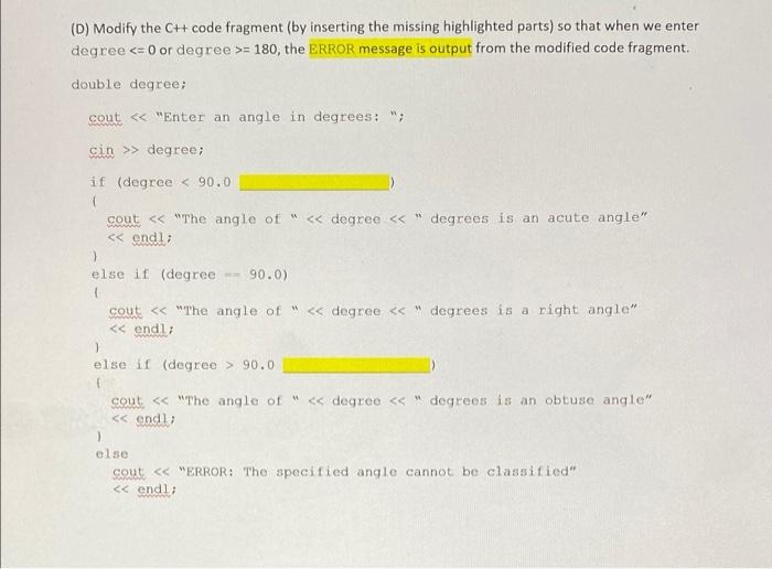 Please answer the question following the directions given. (D) Modify the C++