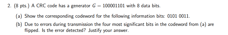  2. (8 pts.) A CRC code has a generator G =