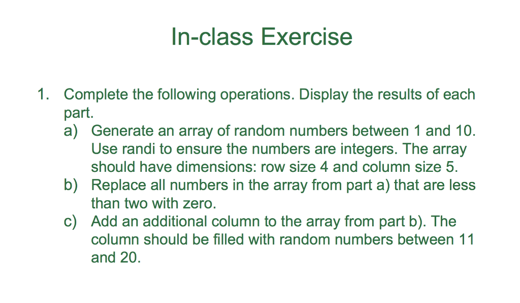 Problem #1 In-class Exercise 1. Complete the following operations. Display the results