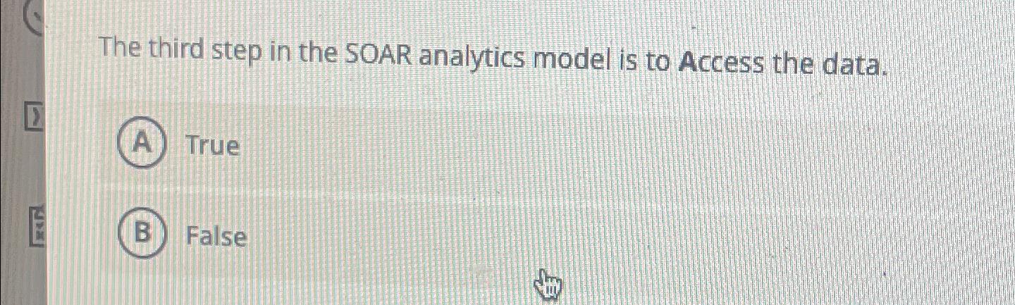  The third step in the SOAR analytics model is to Access