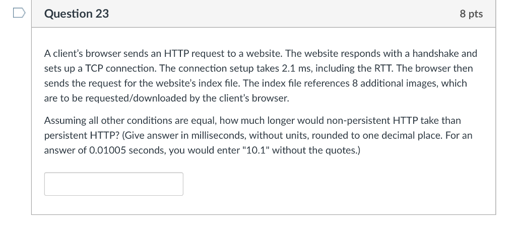  DQuestion 23 8 pts A client's browser sends an HTTP request