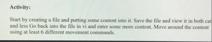  Activity: Start by creating a file and putting some content into