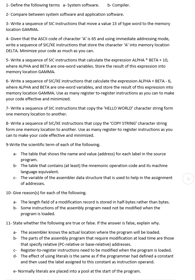  1- Define the following terms a- System software. b-Compiler. 2- Compare