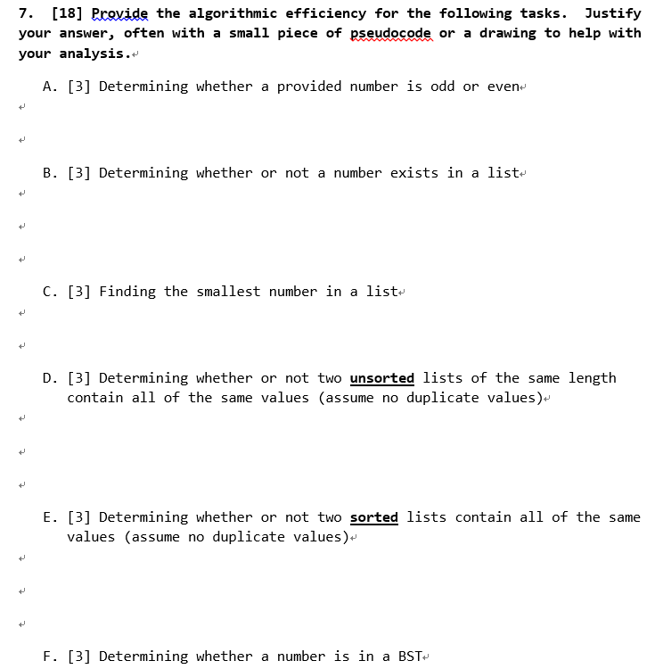 Provide the algorithmic efficiency for the following tasks. Justify your answer,