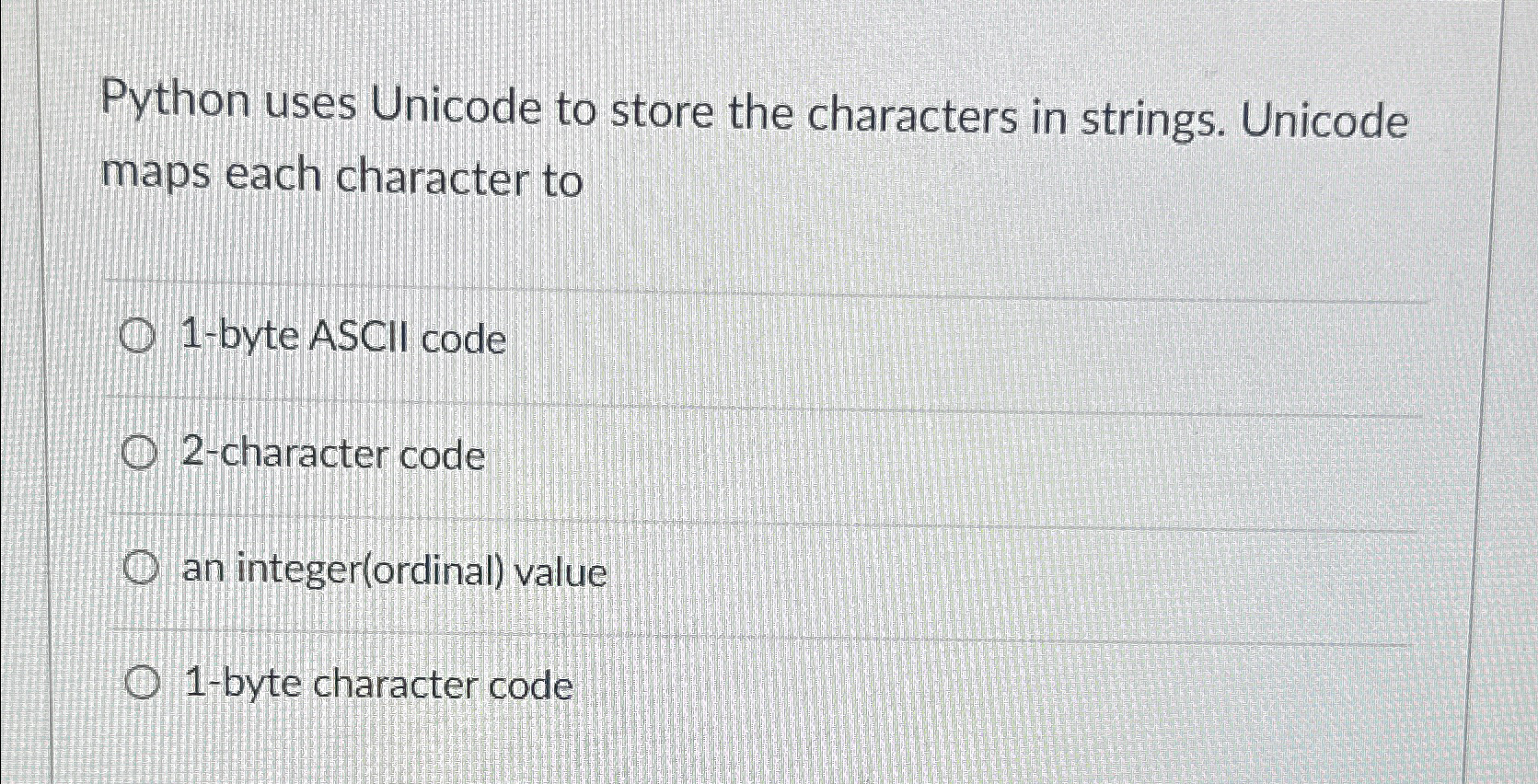  Python uses Unicode to store the characters in strings. Unicode maps