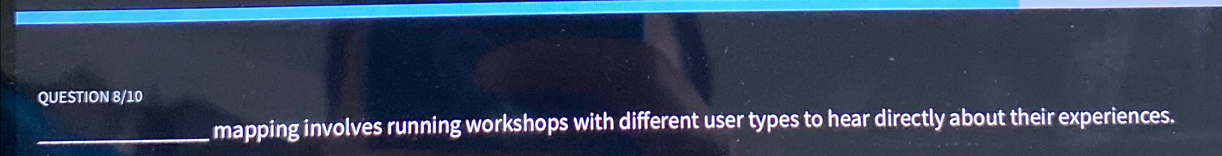  QUESTION 810 q, mapping involves running workshops with different user types
