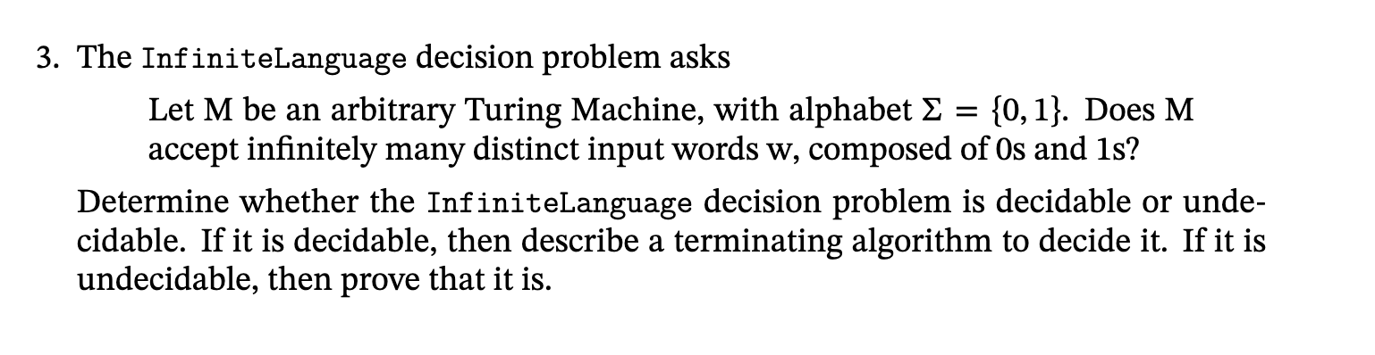  The InfiniteLanguage decision problem asks Let M be an arbitrary Turing