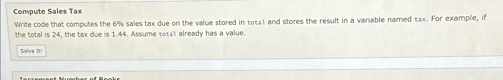  Compute Sales Tax Write code that computes the 6% sales tax