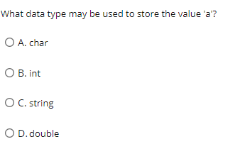  What data type may be used to store the value 'a'?