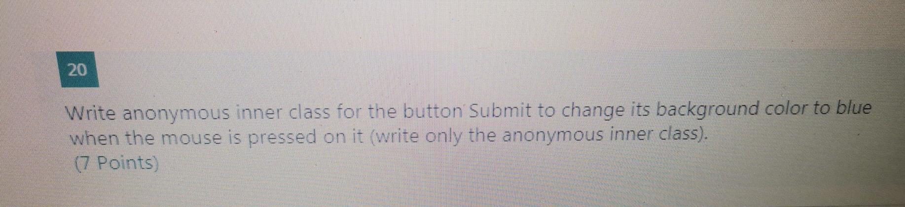  Please resolve quickly Write anonymous inner class for the button Submit