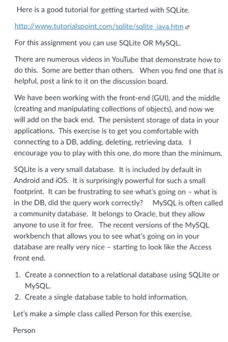  Here is a good tutorial for getting started with SQLite http://www.tutorialspoint.com/salite/salite