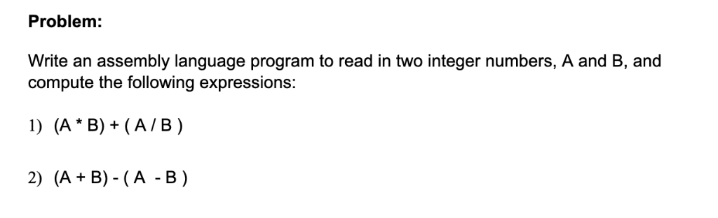 Problem: Write an assembly language program to read in two integer