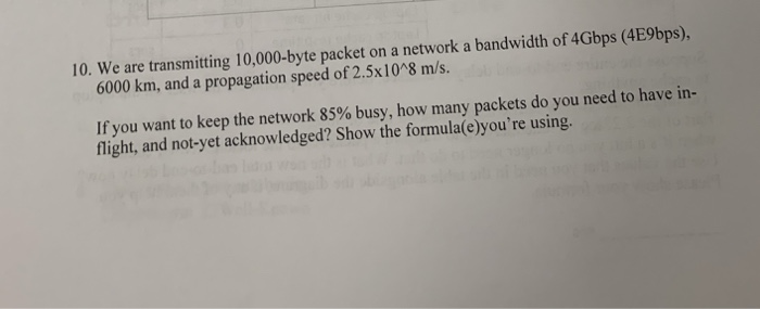  computer network q10 10. We are transmitting 10,000-byte packet on a