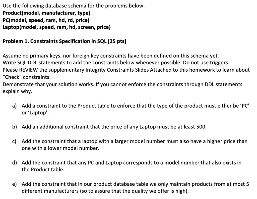  Use the following database schema for the problems below. Product(model, manufacturer,