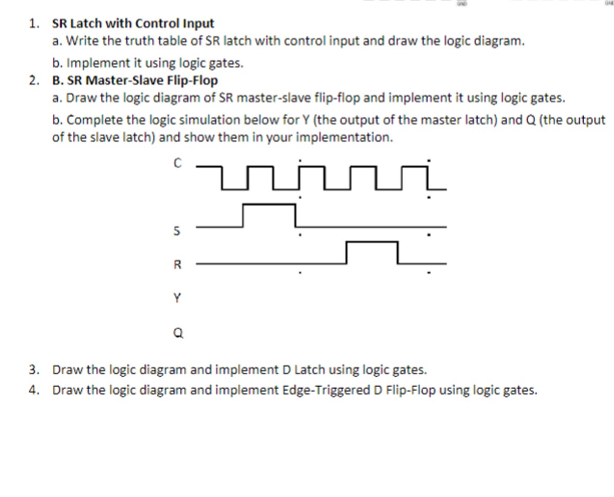  SR Latch with Control Input a. Write the truth table of
