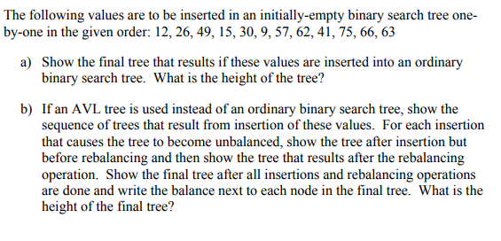The following values are to be inserted in an initially-empty binary