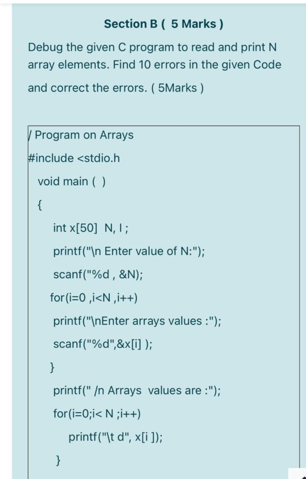  Section B ( 5 Marks ) Debug the given C program