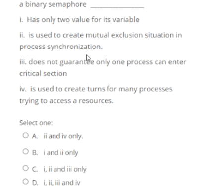  a binary semaphore i. Has only two value for its variable
