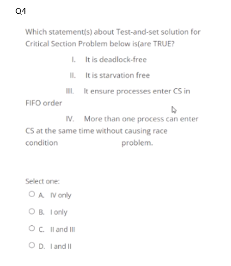  Q4 Which statement(s) about Test-and-set solution for Critical Section Problem below