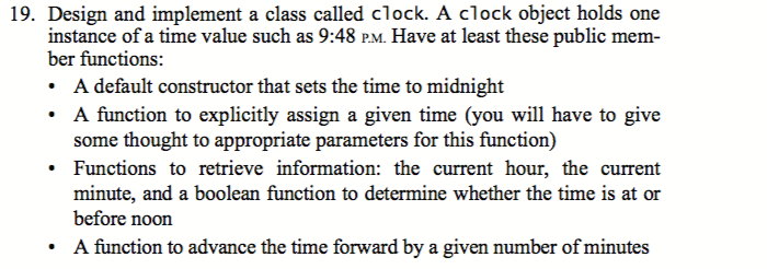  Design and implement a class called clock. A clock object holds
