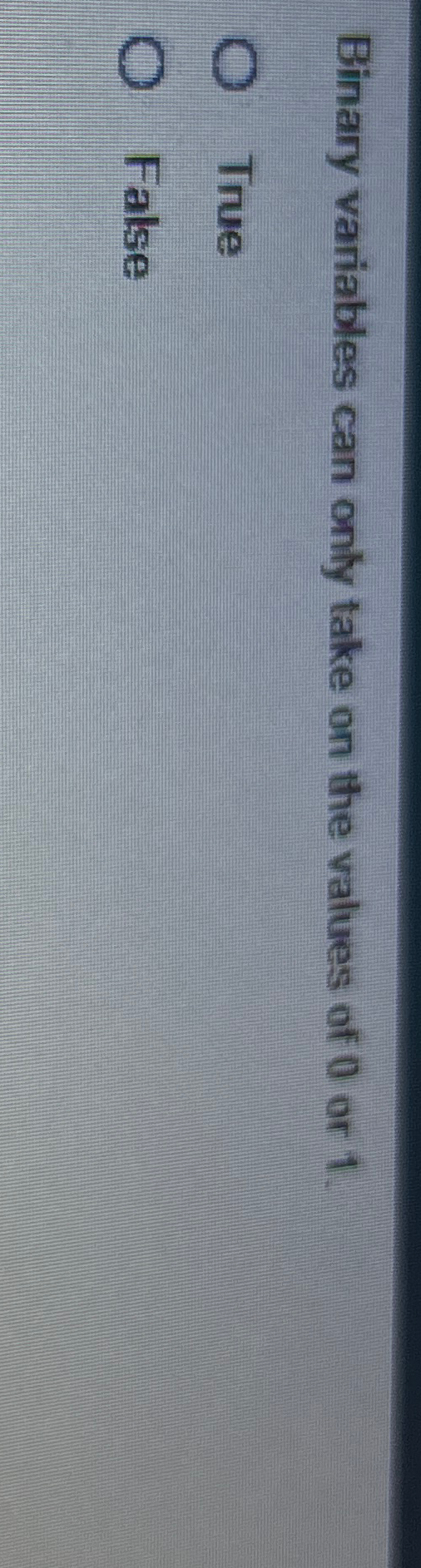  Binary variables can only take on the values of 0 or