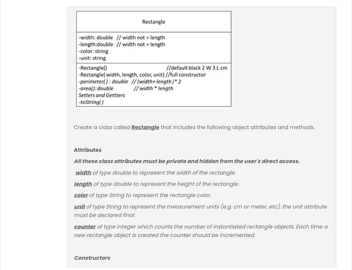  Rectangle -width: double // width not = length -length:double // width