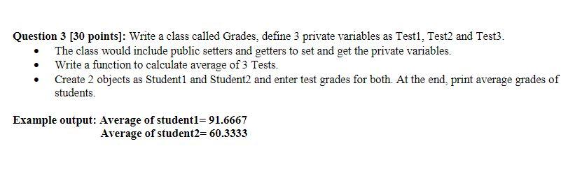  c++ please Question 3 [30 points]: Write a class called Grades,