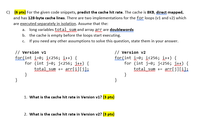  C)(6 pts) For the given code snippets, predict the cache hit