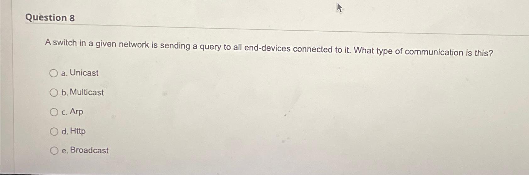  Question 8 A switch in a given network is sending a