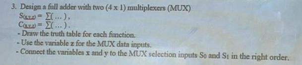  Design a full adder with two (41) multiplexers (MUX) ))(2))(2 Draw