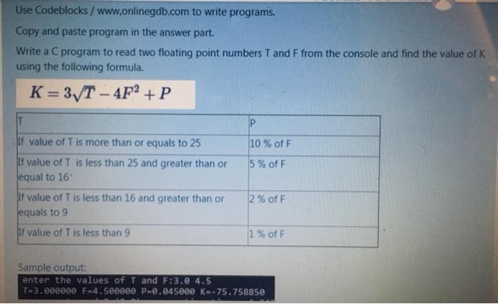  Use Codeblocks / www.onlinegdb.com to write programs. Copy and paste program