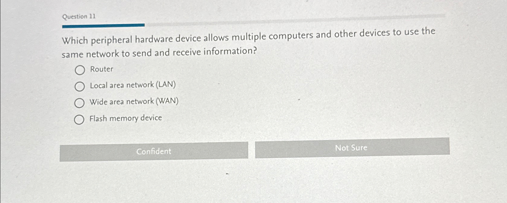  Question 11 Which peripheral hardware device allows multiple computers and other
