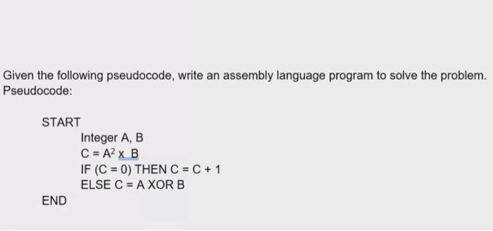  Given the following pseudocode, write an assembly language program to solve