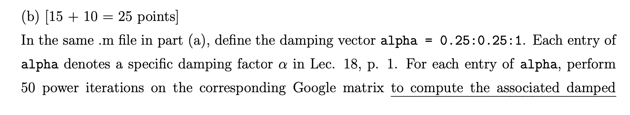 iteration to compute PageRank (50 points) We learnt in Lec. 17-18 that