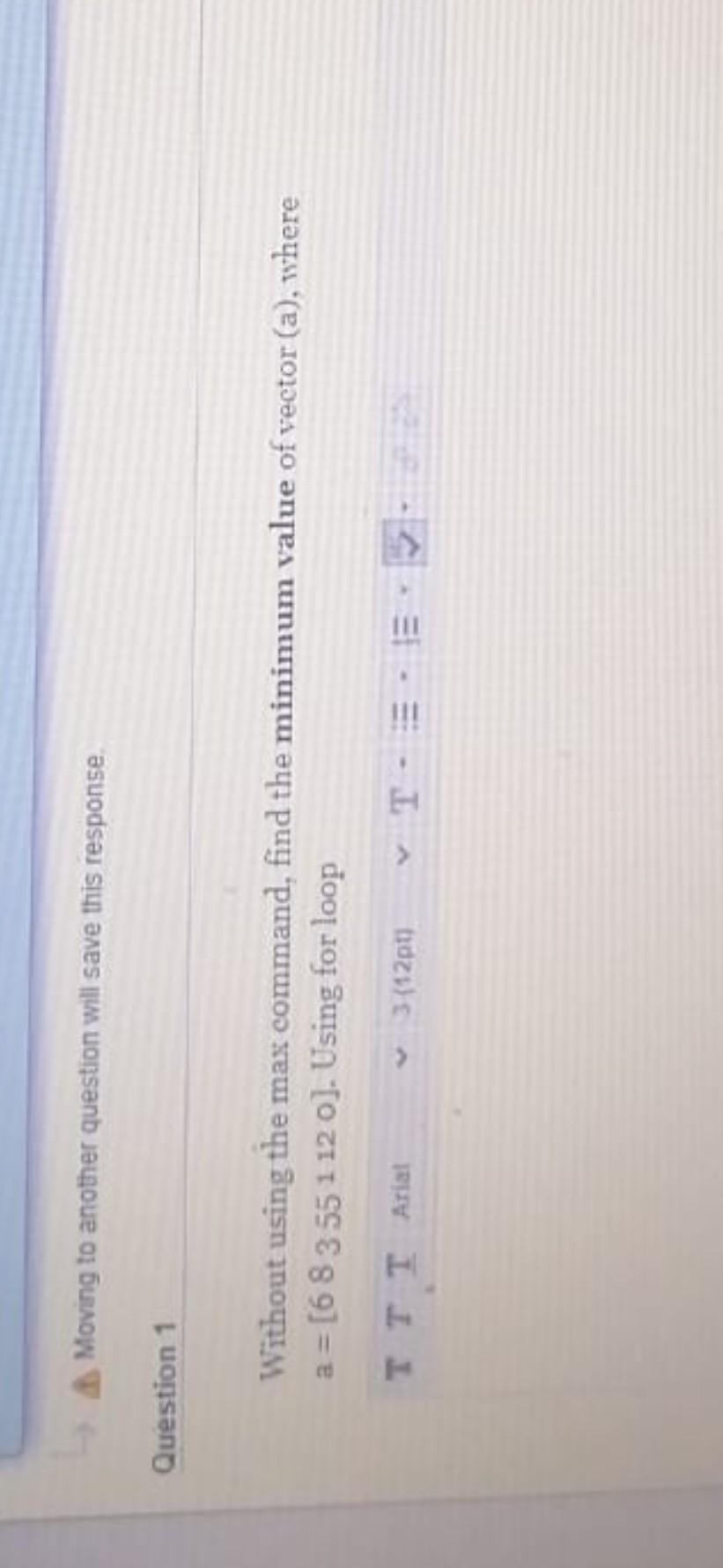 Moving to another question will save this response Question 1 Without