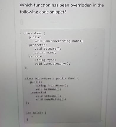  Which function has been overridden in the following code snippet? 