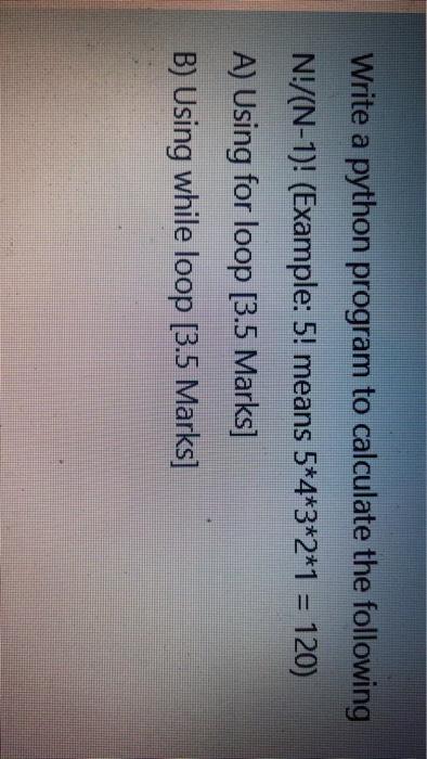  Write a python program to calculate the following N!/(N-1)! (Example: 5!
