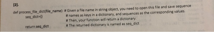  12]. def process-file-dict(file-name): # Given a file name in string object,