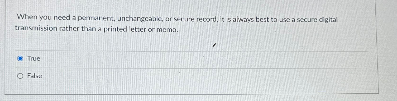  When you need a permanent, unchangeable, or secure record, it is