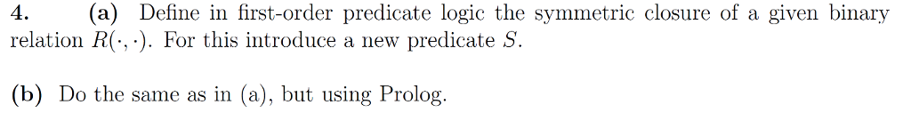 only answer if expirence in prolog Define in first-order predicate logic the
