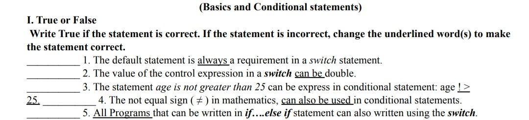 C++ thanks! (Basics and Conditional statements) I. True or False Write