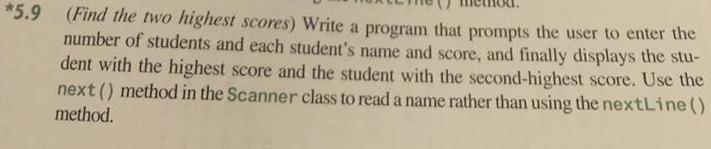 JAVA (Find the two highest scores) Write a program that prompts the