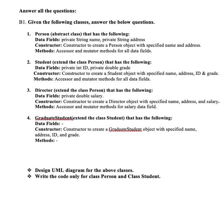  Answer all the questions: B1. Given the following classes, answer the