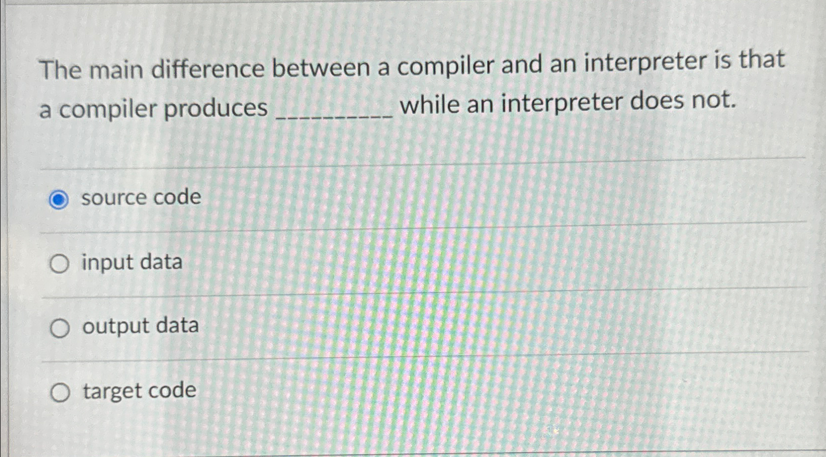  The main difference between a compiler and an interpreter is that