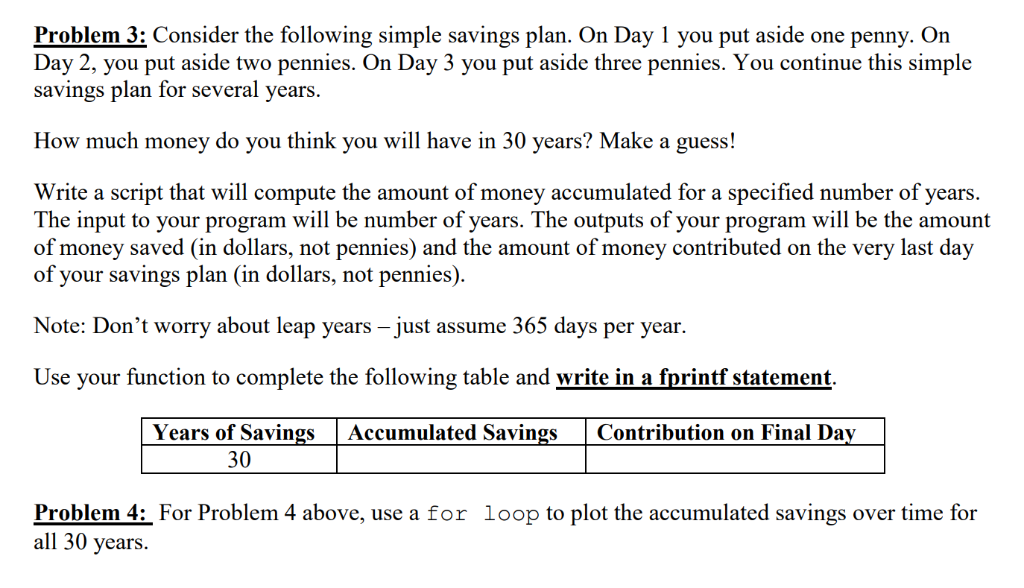 %%%%% IN MATLAB %%%%%% Problem 3: Consider the following simple savings plan.