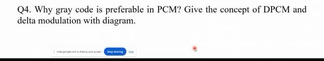  Q4. Why gray code is preferable in PCM? Give the concept